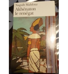 Akhénaton le renégat de...